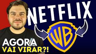 SURPREENDENTE! NETFLIX FAVORITA PRA COMPRAR A WARNER BROS DISCOVERY!