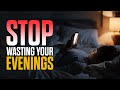 STOP Wasting Your Evenings A Wake Up Call For Christians