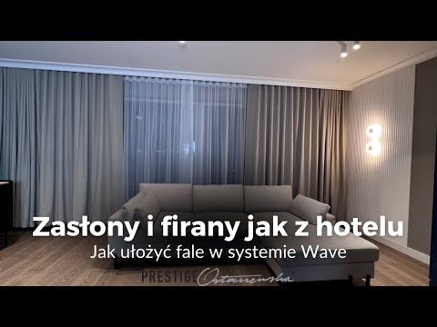Jak ułożyć zasłony i firany, aby wyglądały jak w hotelu? Zasłony Wave i Firany Wave