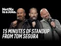 15 Minutes Of Standup From Tom Segura Netflix Is A Joke