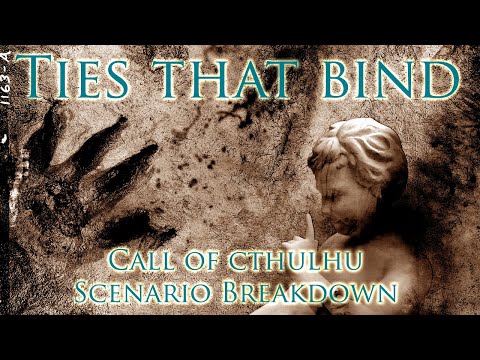Call of Cthulhu: The Ties That Bind - Scenario Breakdown