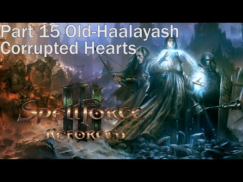 SpellForce 3 Reforced. Part 15 Old Haalayash. Corrupted Hearts. Walkthrough. Gameplay PC Ultra. Full
