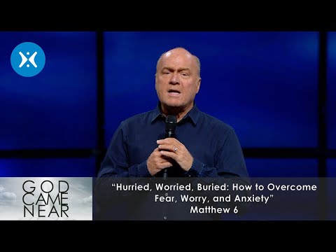 Hurried, Worried, Buried (How to Overcome Fear, Worry, and Anxiety)