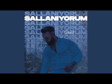 Sallanıyorum