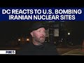 DC Reacts After US Bombs Iranian Nuclear Sites