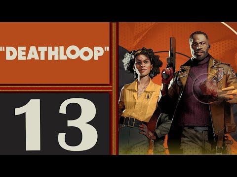 Deathloop playthrough pt13 - Partycrashing Woes/Wenjie is Tricky