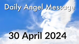 Daily Angel Message - Tuesday 30 April 2024 😇 YES 👍