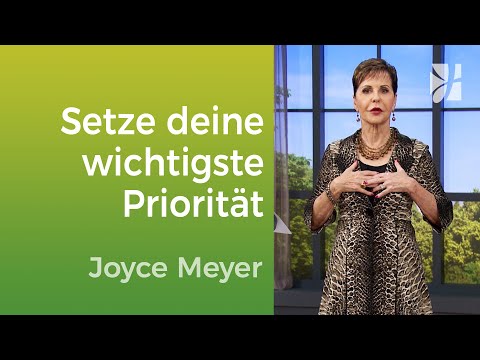 Sehr entscheidend: Kennst du die wichtigste Priorität? – Joyce Meyer – Mit Jesus den Alltag meistern