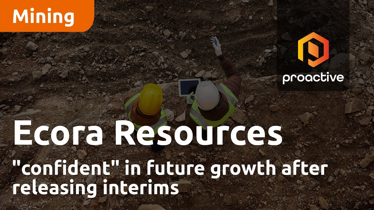 Ecora Resources "confident" in future growth after releasing interims