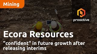 ecora-resources-confident-in-future-growth-after-releasing-interims