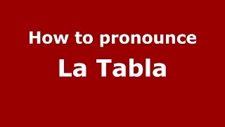 How to pronounce La Tabla