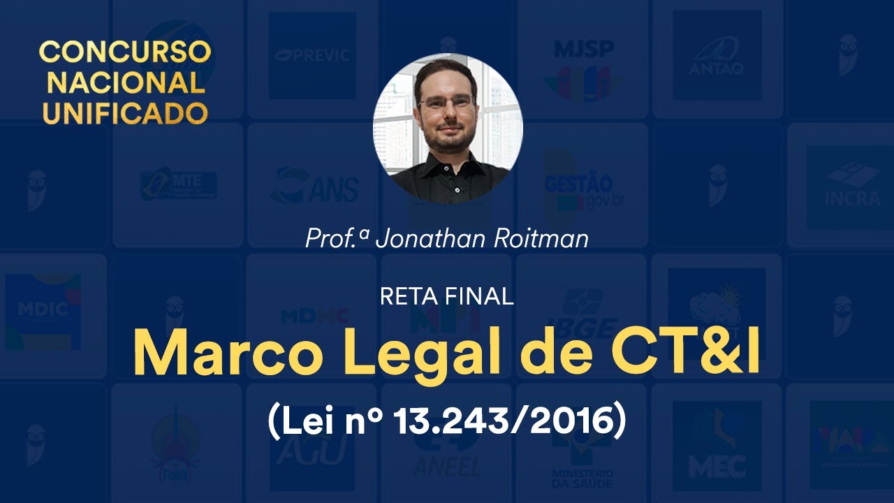 Reta Final CNU: Marco Legal de CT&I (Lei nº 13.243/2016) - Prof. Jonathan Roitman