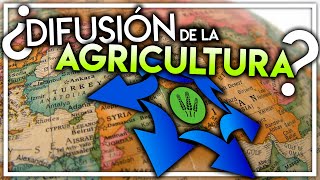 ¿CÓMO SE DIFUNDIÓ LA AGRICULTURA POR EL MUNDO?