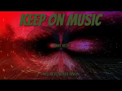 Danny Keith - Keep On Music (Ruslan Kuzmenko Remix)