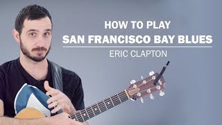San Francisco Bay Blues (Eric Clapton) | How To Play On Guitar