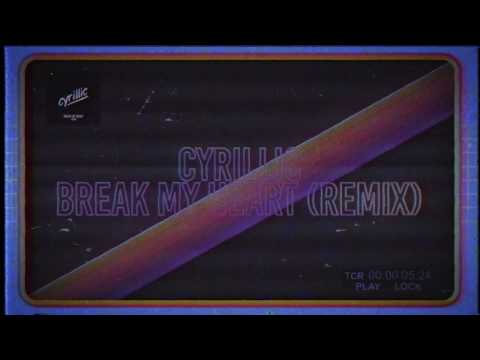 Cyrillic - Break My Heart (Remix)
