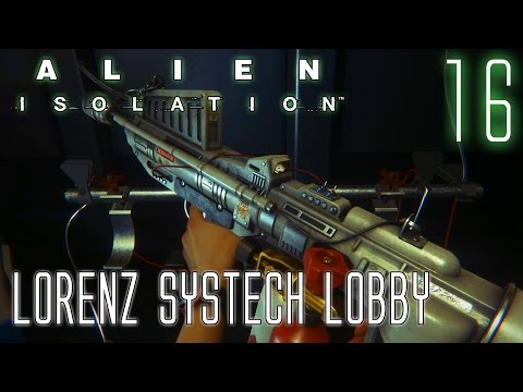 Alien Isolation 60fps HARD #16 Mission 10-1: Lorenz SysTech Lobby | Gameplay Walkthrough