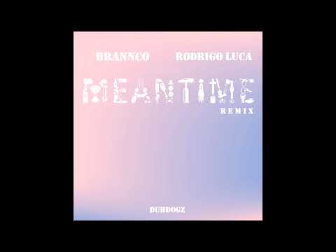 Dubdogz - Meantime (Brannco, Rodrigo Luca Remix)