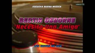 Necesito Una Amiga (BERTIN OSBORNE)