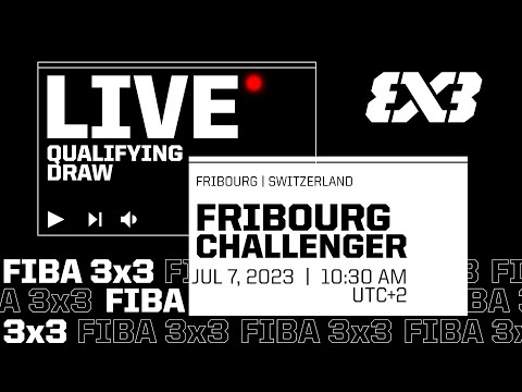 RE-LIVE | FIBA 3x3 Fribourg Challenger 2023 | Qualifier for Debrecen Masters | Qualifying Draw