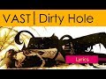 VAST | Dirty Hole - Lyrics