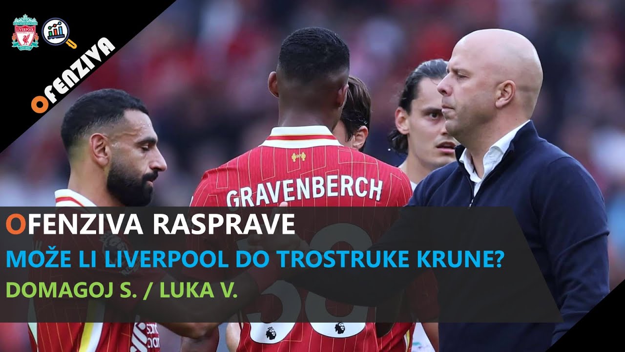 Ofenziva Rasprave #8: Može li Liverpool do trostruke krune?
