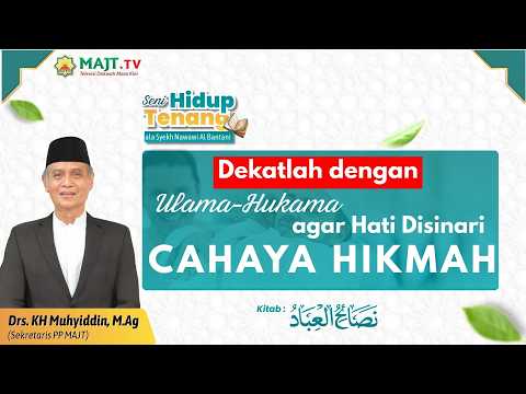 Dekatkanlah dengan Ulama-Hukama agar Hati Disinari Cahaya Hikmah - Drs. KH. Muhyiddin, M.Ag