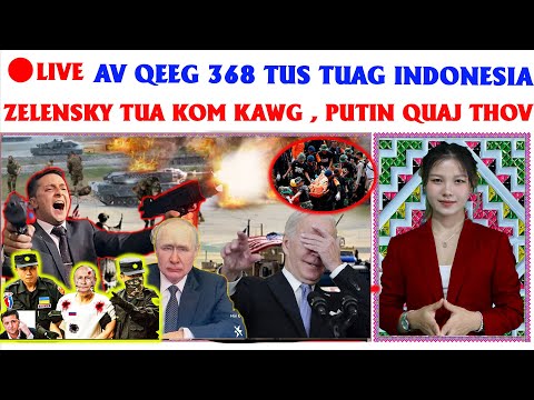 🔴LIVE | TSOV ROG NTIAJ TEB 2/1 |AV QEEG 368 TUS NEEG TUAG INDONESIA, PUTIN QUAJ THOV ZELENSKY