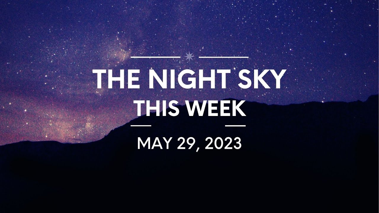 The Night Sky Tonight May 29 2023