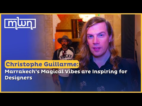 Christophe Guillarme: Marrakech’s Magical Vibes are Inspiring for Designers