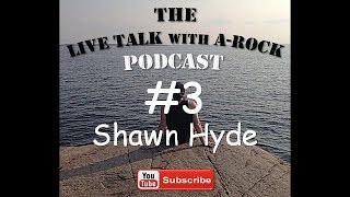 The Live Talk with A-Rock #3 - w/ Shawn Hyde