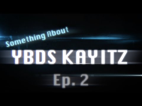 Something About YBDS Kayitz - Ep 2