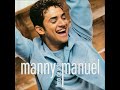 Manny Manuel...Eres Tu...