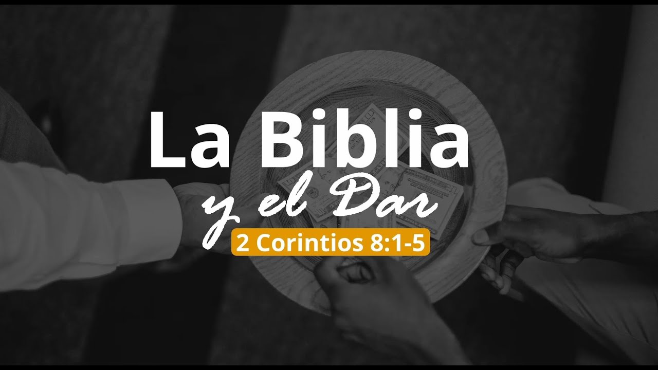 🔴La Biblia y el Dar - 2 Corintios 8:1-5
