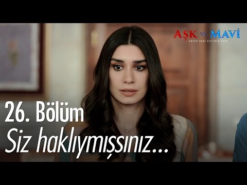 Siz haklıymışsınız... - Aşk ve Mavi 26. Bölüm - atv