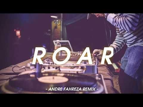 ROAR ( Andre Fahreza Remix ) New 2022!!