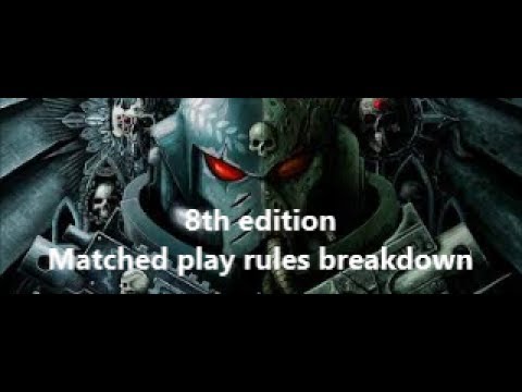Warhammer 40k 8th edition; Matched play rules breakdown