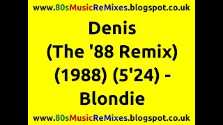 Denis (The &#39;88 Remix) - Blondie | Dancin&#39; Danny D | 80s Dance Music | 80s Club Mixes | 80s Club Mix