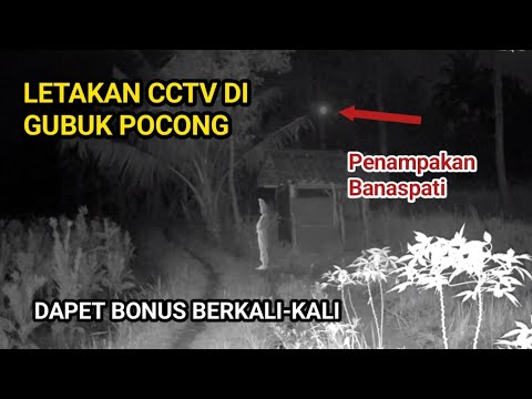 HORROR‼️EKSPERIMEN CCTV DI GUBUK POCONG | DAPAT BONUS BERKALI-KALI - PENAMPAKAN BANASPATI