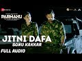 Jitni Dafa By Sonu Kakkar PARMANU The Story Of Pokhran John Abraham Jeet Gannguli RashmiVirag