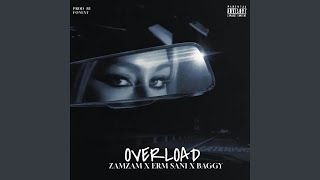 Overload (feat. Zamzam, Erm Sani &amp; Baggy Rashid)