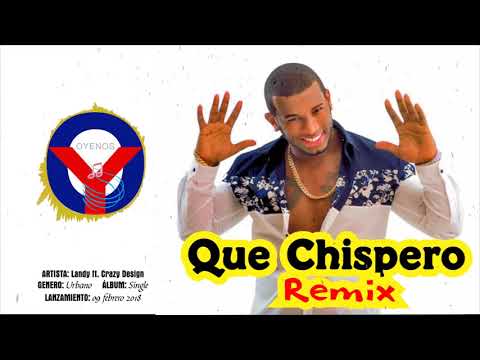 Que chispero Remix - Landy Ft. Crazy Design 2018  | Oyenos