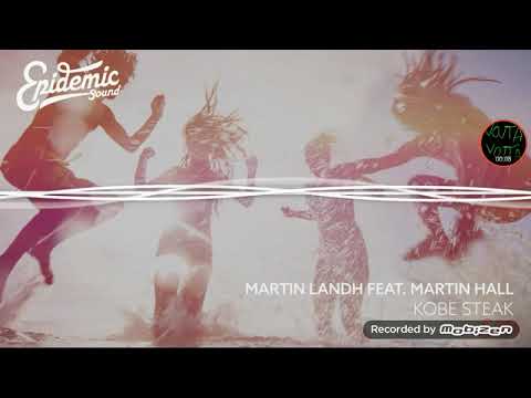 Kobe Steak - Martin Landh feat. Martin Hall [EPIDEMIC SOUND]