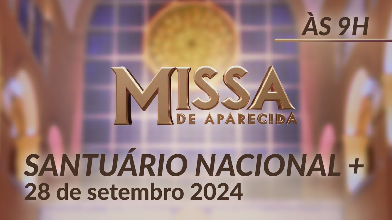 Missa | Santuário Nacional de Aparecida 09h 28/09/2024