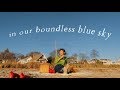 (in our boundless blue sky) • a poem of sorts