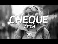 Aitch Cheque Lyrics