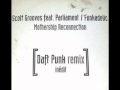 Scott Grooves feat. Parliament Funkadelic - Mothership reconnection (daft punk remix)