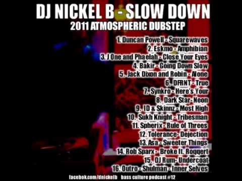 Deep Dubstep Mix - DJ Nickel B - Slow Down (Atmospheric  - Ambient Style) (full length)
