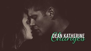 Dean & Katherine | Changes