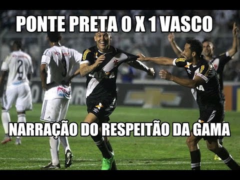 PONTE PRETA 0x1 VASCO - NARRAÇÃO DO RESPEITÃO DA GAMA
